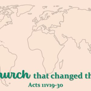 The Church That Changed the World – Acts 11:19-30